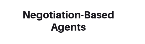 Negotiation-Based Agents