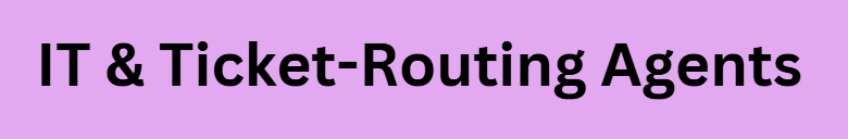  IT & Ticket-Routing Agents