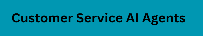 Customer Service AI Agents