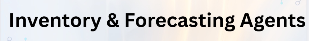 Inventory & Forecasting Agents