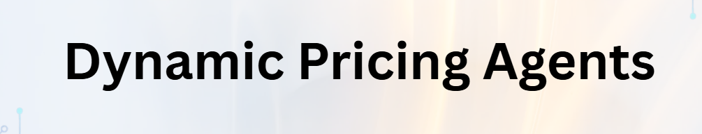 Dynamic Pricing Agents: 