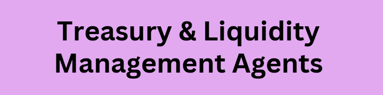Treasury & Liquidity Management Agents