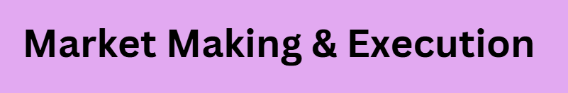 Market Making & Execution