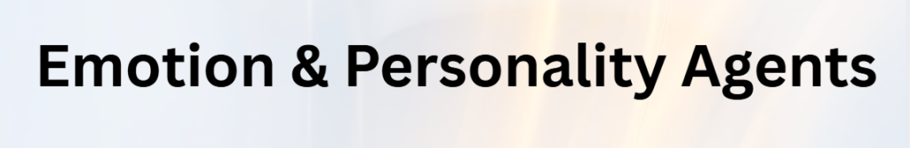 Emotion & Personality Agents