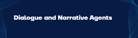 Dialogue and Narrative Agents