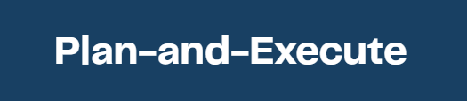 Plan-and-Execute