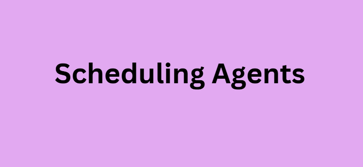 Scheduling Agents