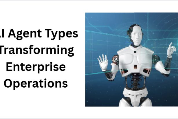 10 AI Agent Types Transforming Enterprise Operations