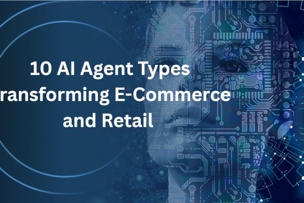 10 AI Agent Types Transforming E-Commerce and Retail