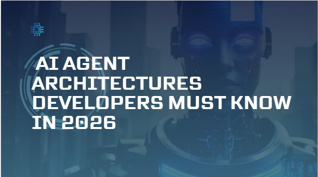 10 AI Agent Architectures Developers Must Know in 2026
