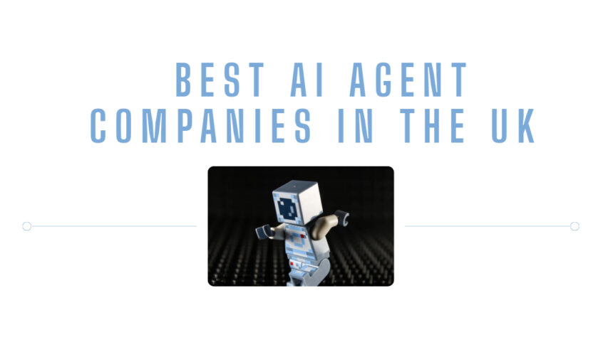 10 Best AI Agent Companies in the UK for 2026