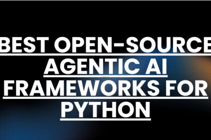 10 Best Open-Source Agentic AI Frameworks for Python