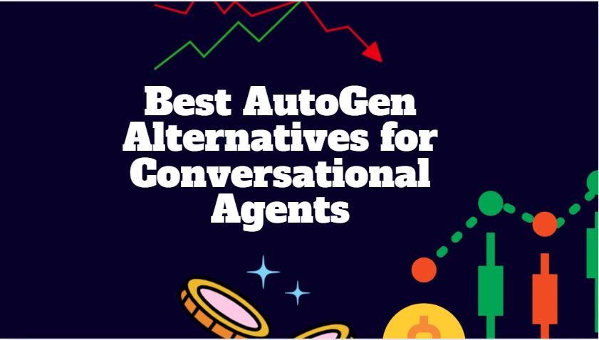 10 Best AutoGen Alternatives for Conversational Agents