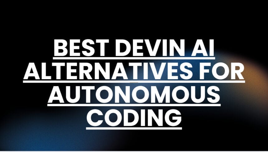 10 Best Devin AI Alternatives for Autonomous Coding in 2026