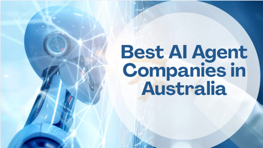 10 Best AI Agent Companies in Australia 2026