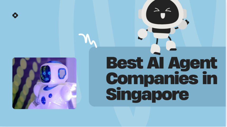 10 Best AI Agent Companies in Singapore in 2026