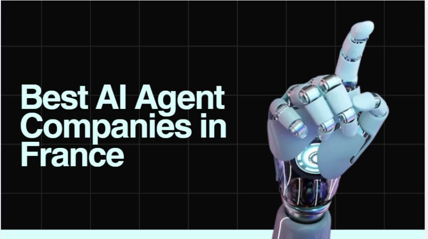 10 Best AI Agent Companies in France in 2026