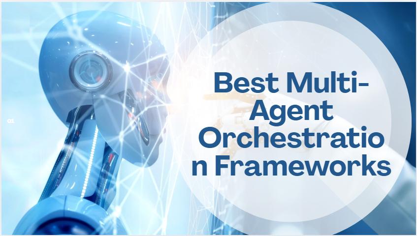 10 Best Multi-Agent Orchestration Frameworks in 2026