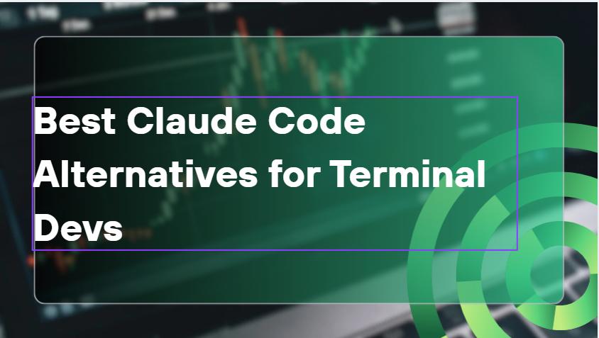 10 Best Claude Code Alternatives for Terminal Devs