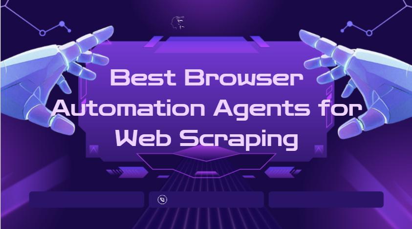 10 Best Browser Automation Agents for Web Scraping