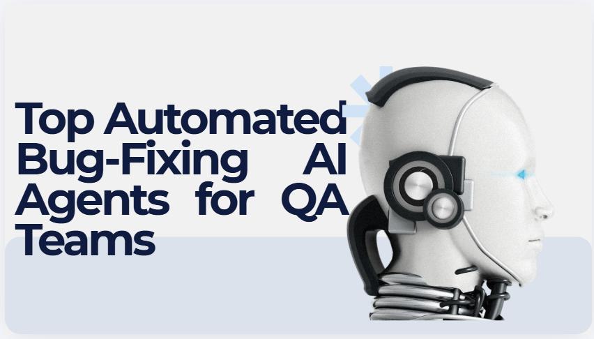 10 Top Automated Bug-Fixing AI Agents for QA Teams
