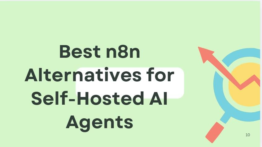 10 Best n8n Alternatives for Self-Hosted AI Agents